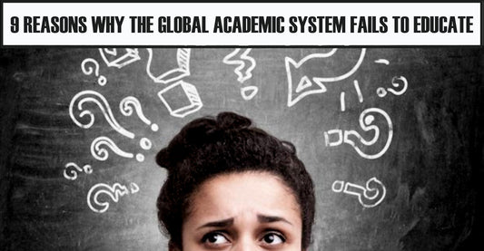 Nine Reasons Why the Global Education System Fails to Educate, by J. Kim