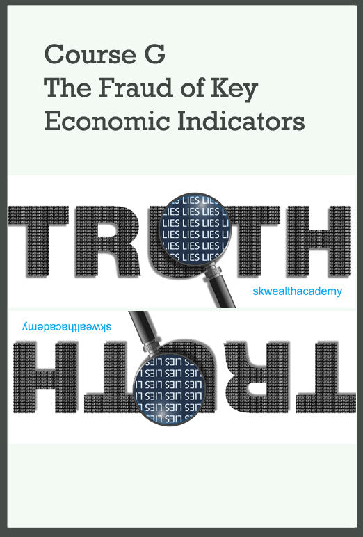 G: The Fraud of Key Economic Indicators