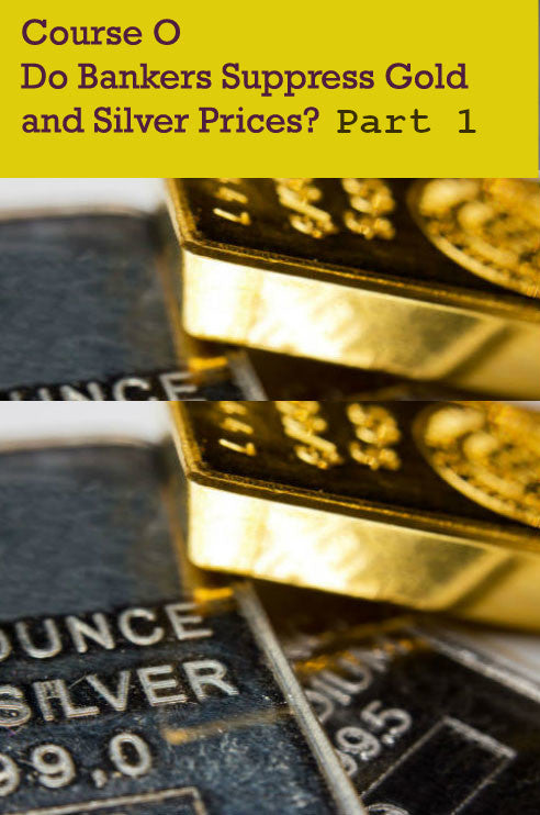O: Do Bankers Manipulate Prices of Gold and Silver Assets? Part I